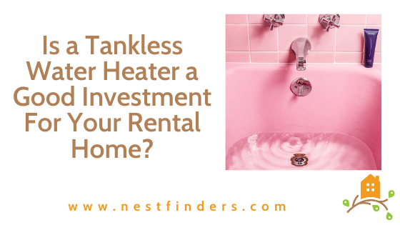 Is A Tankless Water Heater A Good Investment For Your Rental Home?